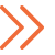 Double orange chevrons pointing right